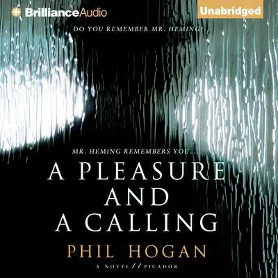 A Pleasure and a Calling: A Novel Audibook, by Phil Hogan