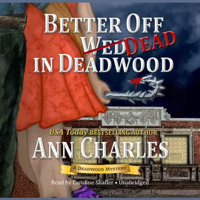 Better Off Dead in Deadwood Audibook, by Ann Charles