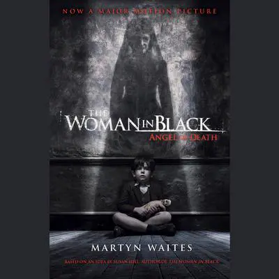 The Woman in Black: Angel of Death (Movie Tie-in Edition) Audibook, by Martyn Waites