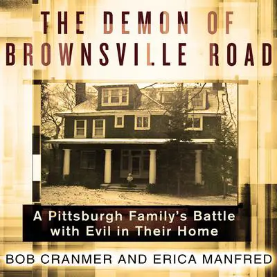 The Demon of Brownsville Road: A Pittsburgh Family's Battle with Evil in Their Home Audibook, by Bob Cranmer