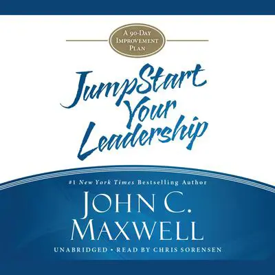 JumpStart Your Leadership: A 90-Day Improvement Plan Audibook, by John C. Maxwell