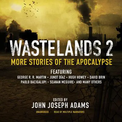 Wastelands 2: More Stories of the Apocalypse Audibook, by John Joseph Adams