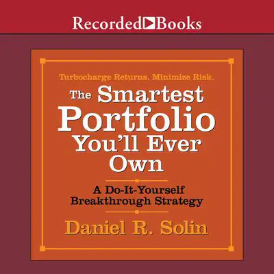 The Smartest Portfolio You'll Ever Own Audiobook by Daniel R. Solin