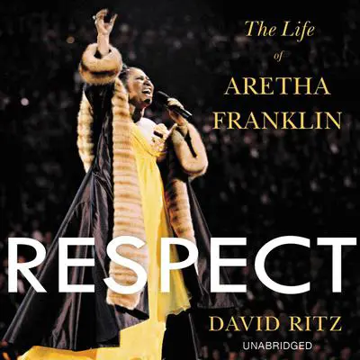 Respect: The Life of Aretha Franklin Audibook, by David Ritz