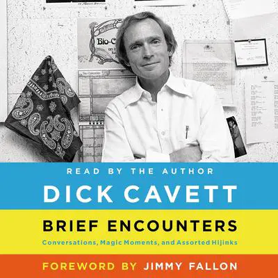 Brief Encounters: Conversations, Magic Moments, and Assorted Hijinks Audibook, by Richard Yates