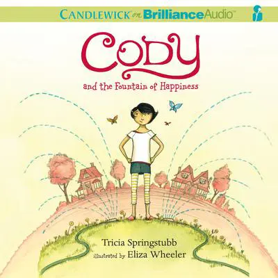 Cody and the Fountain of Happiness Audibook, by Tricia Springstubb
