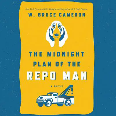 The Midnight Plan of the Repo Man: A Novel Audibook, by W. Bruce Cameron