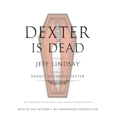 Dexter Is Dead: A Novel Audibook, by Jeff Lindsay