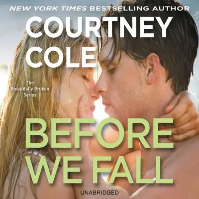 Before We Fall: The Beautifully Broken Series: Book 3 Audibook, by Courtney Cole