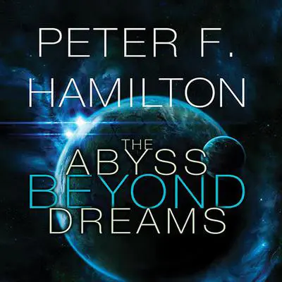 The Abyss Beyond Dreams Audibook, by Peter F. Hamilton