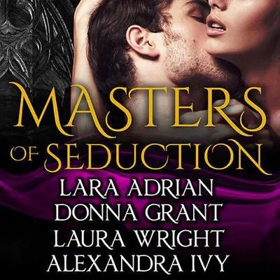Masters of Seduction: Books 1-4 (Volume 1) Audibook, by Lara Adrian