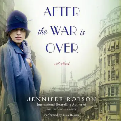 After the War is Over: A Novel Audibook, by Jennifer Robson