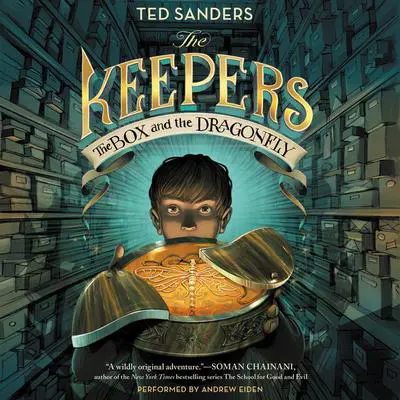 The Keepers: The Box and the Dragonfly Audibook, by Ted Sanders