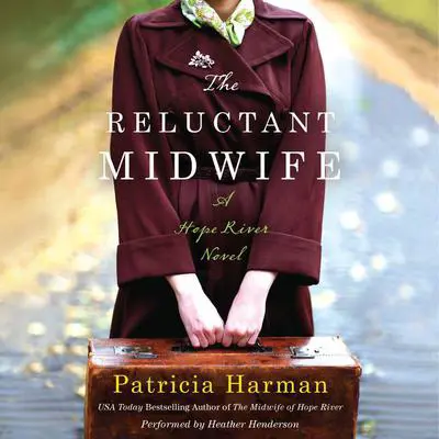 The Reluctant Midwife: A Hope River Novel Audibook, by Patricia Harman