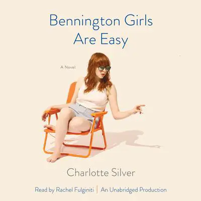 Bennington Girls Are Easy: A Novel Audibook, by Charlotte Silver