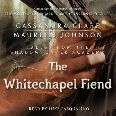 The Whitechapel Fiend Audibook, by Cassandra Clare