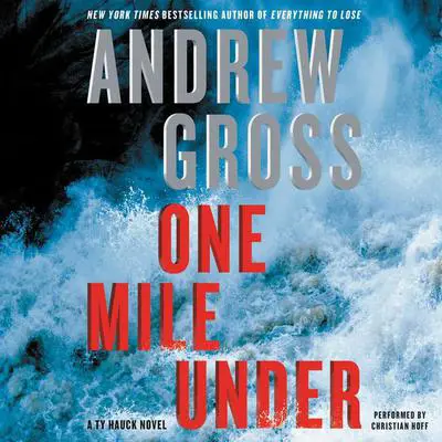 One Mile Under: A Ty Hauck Novel Audibook, by Andrew Gross