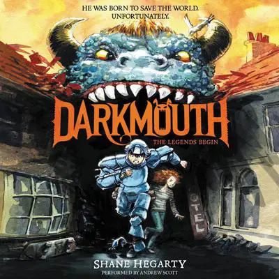 Darkmouth #1: The Legends Begin Audibook, by Shane Hegarty
