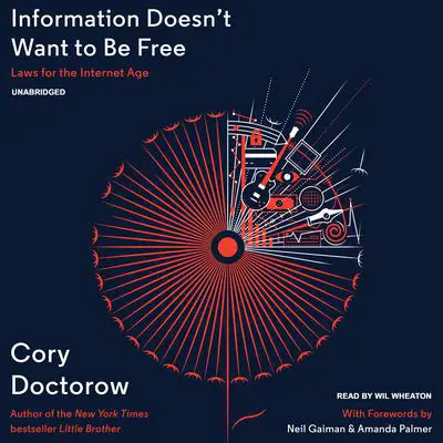 Information Doesn’t Want to Be Free: Laws for the Internet Age Audibook, by Cory Doctorow