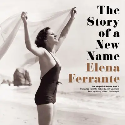 The Story of a New Name Audibook, by Elena Ferrante