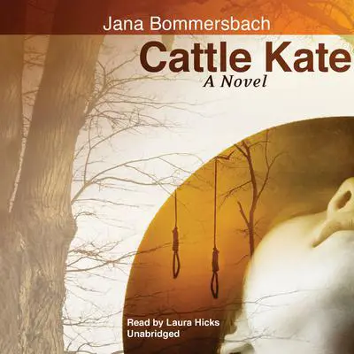 Cattle Kate: A Novel Audibook, by Jana Bommersbach