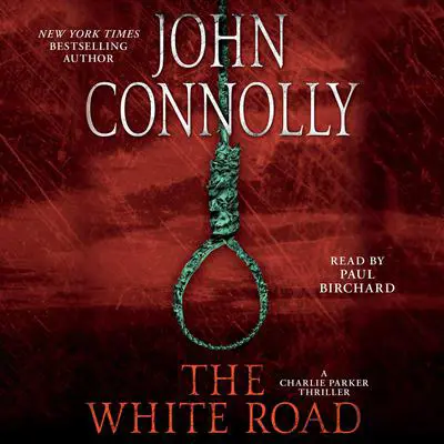 The White Road: A Thriller Audibook, by John Connolly