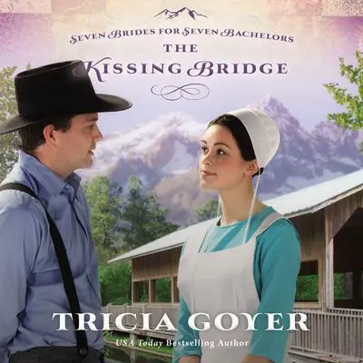 The Kissing Bridge Audibook, by Tricia Goyer