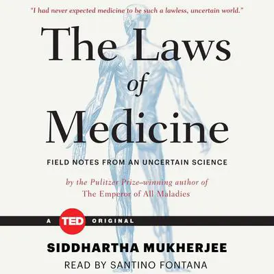 The Laws of Medicine: Field Notes from an Uncertain  Science Audibook, by Siddhartha Mukherjee