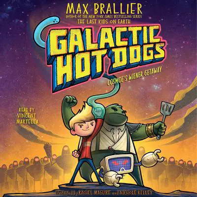Galactic Hot Dogs 1: Cosmoe's Wiener Getaway Audibook, by Max Brallier