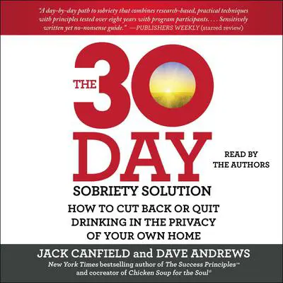 The 30-Day Sobriety Solution: How to Cut Back or Quit Drinking in the Privacy of Your Own Home Audibook, by Jack Canfield