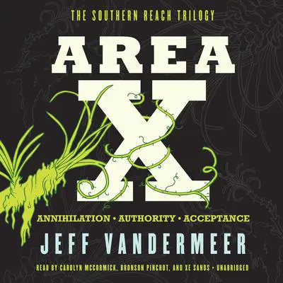 Area X: The Southern Reach Trilogy—Annihilation, Authority, Acceptance Audibook, by Jeff VanderMeer
