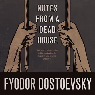 Notes from a Dead House Audibook, by Fyodor Dostoevsky