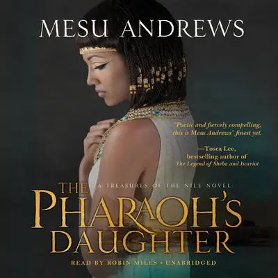 Pharaoh's Daughter: A Treasures of the Nile Novel Audibook, by Mesu Andrews