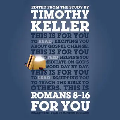 Romans 8-16 for You: For Reading, For Feeding, For Leading Audibook, by Timothy Keller