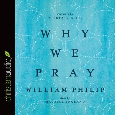 Why We Pray Audibook, by William J.U. Philip