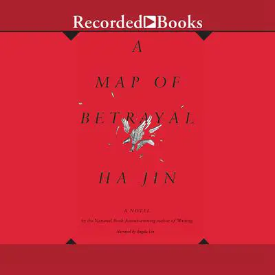 A Map of Betrayal Audibook, by Ha Jin
