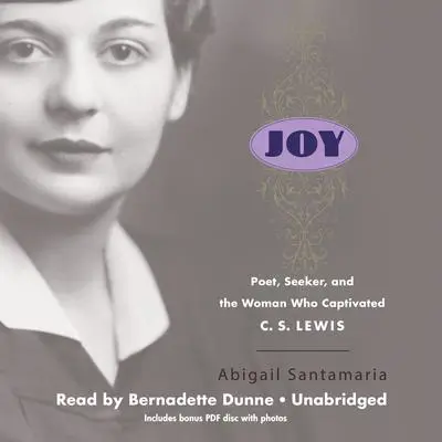 Joy: Poet, Seeker, and the Woman Who Captivated C. S. Lewis Audibook, by Abigail Santamaria