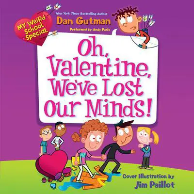 My Weird School Special: Oh, Valentine, We've Lost Our Minds! Audibook, by Dan Gutman