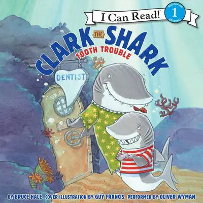 Clark the Shark: Tooth Trouble Audibook, by Bruce Hale