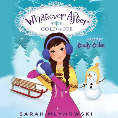 Cold As Ice (Whatever After #6) Audibook, by Sarah Mlynowski
