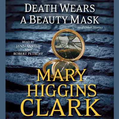 Death Wears a Beauty Mask and Other Stories Audibook, by Mary Higgins Clark