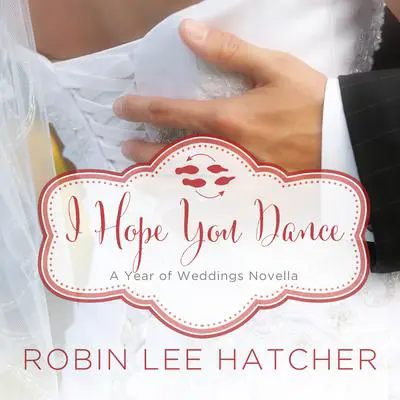 I Hope You Dance: A July Wedding Story Audibook, by Zondervan