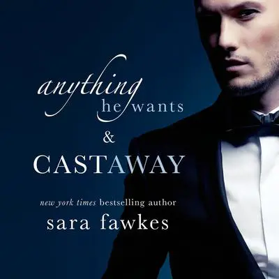 Anything He Wants & Castaway Audibook, by Sara Fawkes
