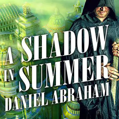 A Shadow in Summer Audibook, by Daniel Abraham