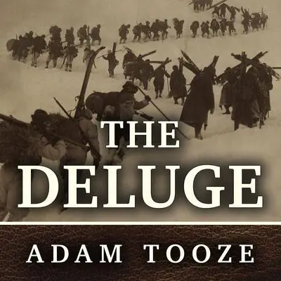 The Deluge: The Great War, America and the Remaking of the Global Order, 1916-1931 Audibook, by Adam Tooze