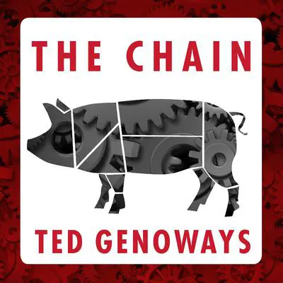 The Chain: Farm, Factory, and the Fate of Our Food Audibook, by Ted Genoways