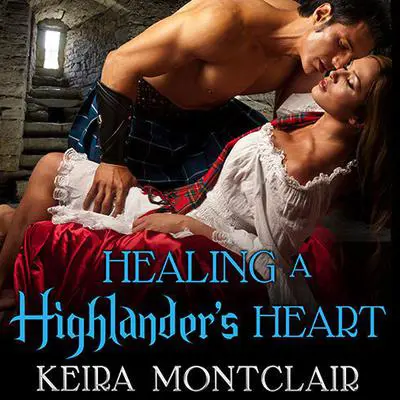 Healing a Highlander's Heart Audibook, by Keira Montclair
