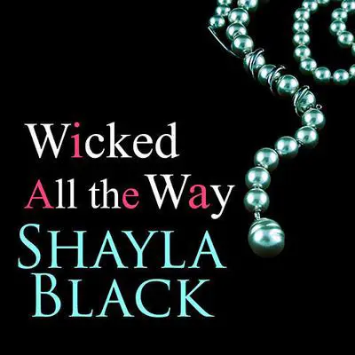Wicked All the Way Audibook, by Shayla Black