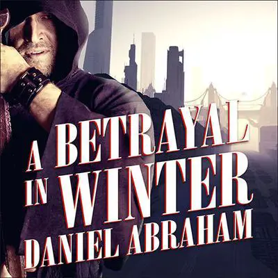 A Betrayal in Winter Audibook, by Daniel Abraham