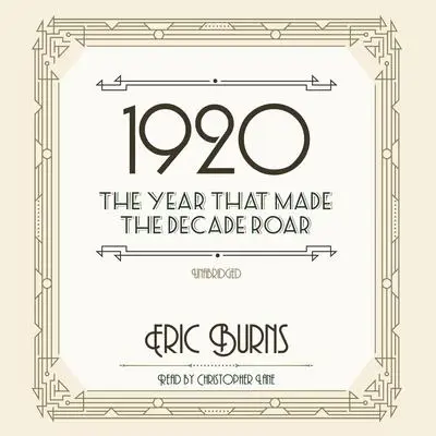 1920: The Year That Made the Decade Roar Audibook, by Eric Burns